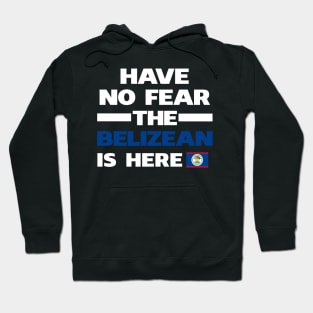 No Fear Belizean Is Here Belize Hoodie